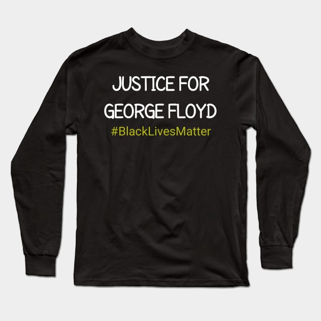 Justice For George Floyd Long Sleeve T-Shirt by CreativeLimes